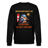 Unisex Bio-Sweatshirt -sprich mich nicht an- - Schwarz