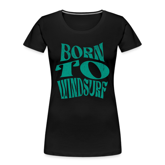 Frauen Premium  T-Shirt -born to windsurf- - Schwarz